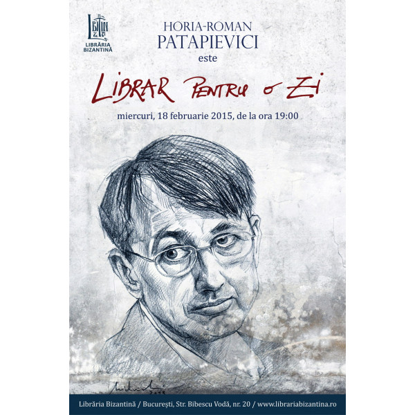 Miercuri, 18 februarie, ora 19:00 - Librar pentru o zi este Horia-Roman Patapievici