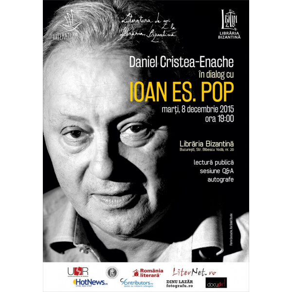 Marti, 8 decembrie 2015, ora 19:00 - Lieratura de azi @ Libraria Bizantina / 16 - Ioan Es. Pop