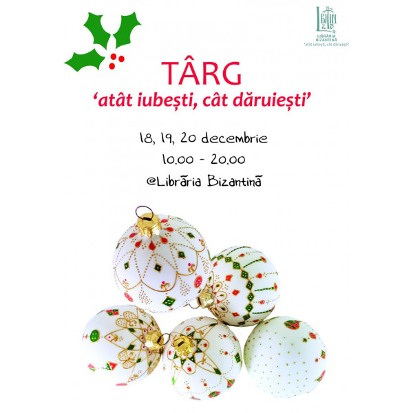Atat iubesti, cat daruiesti - Targ de Craciun: 18 - 20 decembrie 2015