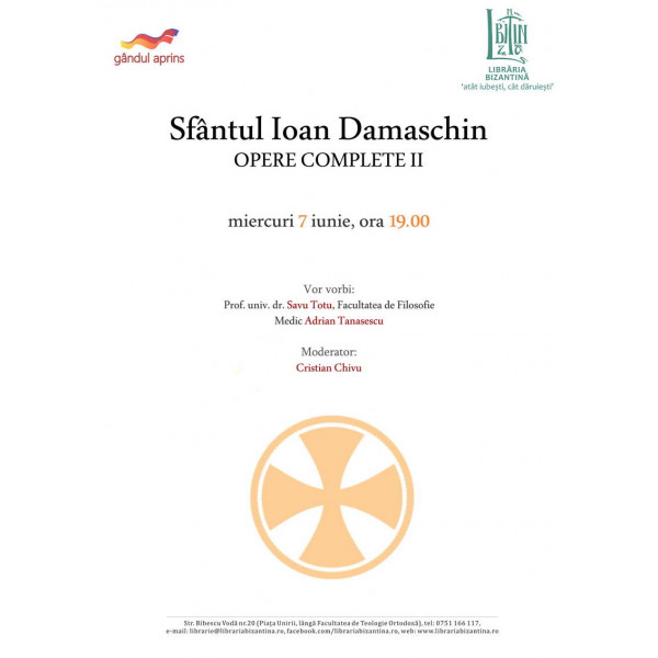 Miercuri, 7 iunie, ora 19:00 - Lansare de carte - Sf.Ioan Damaschin, Opere complete II, Fundatia Gandul Aprins