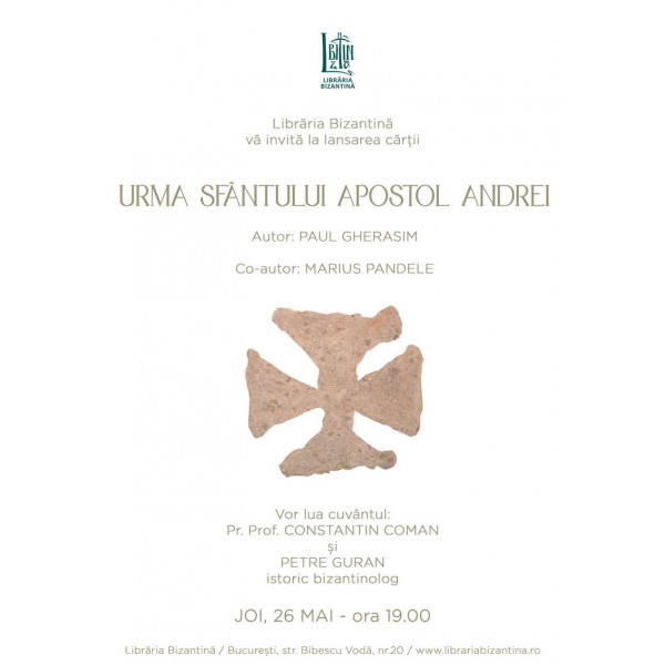 Joi, 26 mai, ora 19:00 - Lansarea cartii "Urma Sfantului Apostol Andrei", autor Paul Gherasim