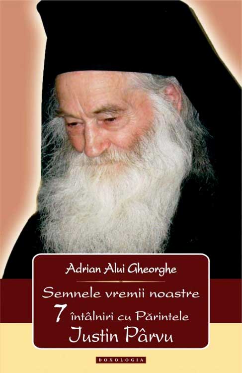 Semnele vremii noastre. 7 intalniri cu Parintele Iustin Parvu