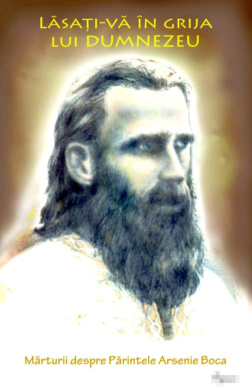 Lasati-va in grija lui Dumnezeu. Marturii despre Parintele Arsenie Boca