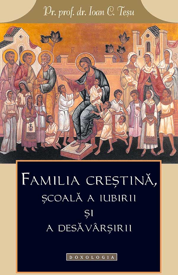 Familia crestina, scoala a iubirii si a desavarsirii