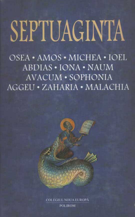 Septuaginta vol. 5. Osea-Amos-Michea-Ioel-Abdias-Iona-Naum-Avacum-Sophonia-Aggeu-Zaharia-Malachia