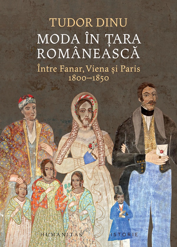 Moda in Tara Romaneasca. Intre Fanar, Viena si Paris 1800-1850 de Tudor DINU
