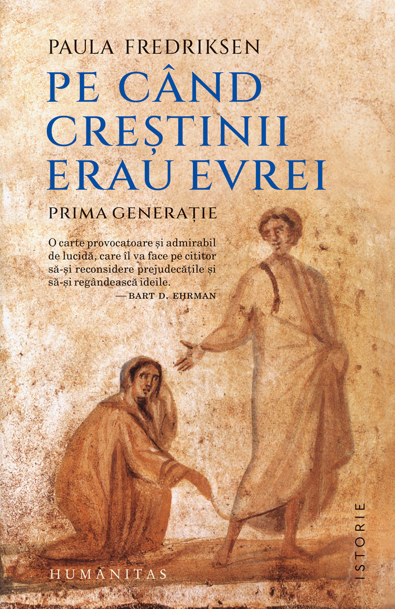 Pe cand crestinii erau evrei de Paula FREDRIKSEN Pe cand crestinii erau evrei de Paula FREDRIKSEN