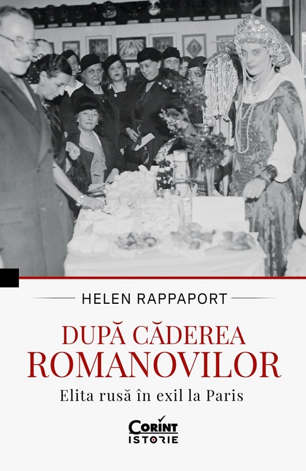 Dupa caderea Romanovilor.Elita rusa in exil la Paris de Helen RAPPAPORT