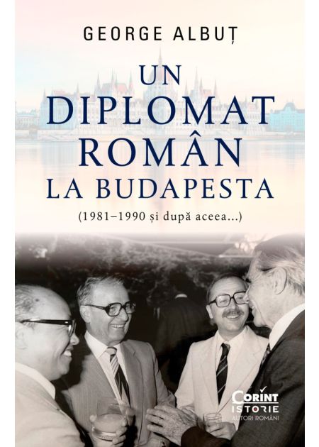 Un diplomat român la Budapesta de George ALBUT