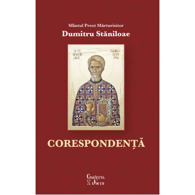 Sfantul Preot Marturisitor Dumitru Staniloae. - Corespondenta