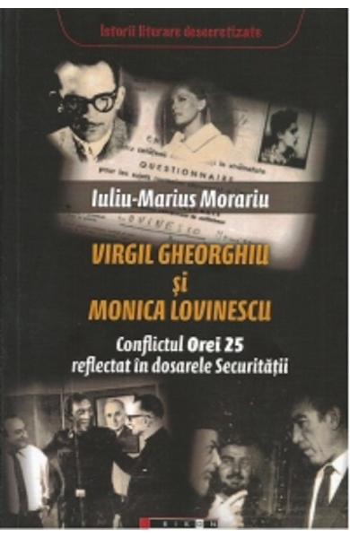 Virgil Gheorghiu si Monica Lovinescu. Conflictul orei 25 reflectat in dosarele Securitatii de Iuliu-Marius MORARIU