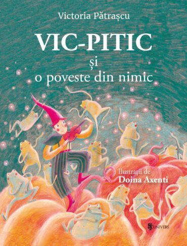 Vic-pitic si o poveste din nimic de Victoria Patrascu