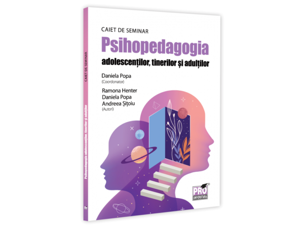 Psihopedagogia adolescentilor, tinerilor si adultilor. Caiet de seminar
