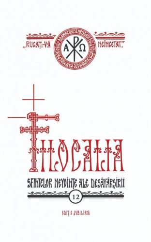Filocalia vol. 12 - editie jubiliara 2021 - Editura Institutului Biblic si de Misiune Ortodoxa