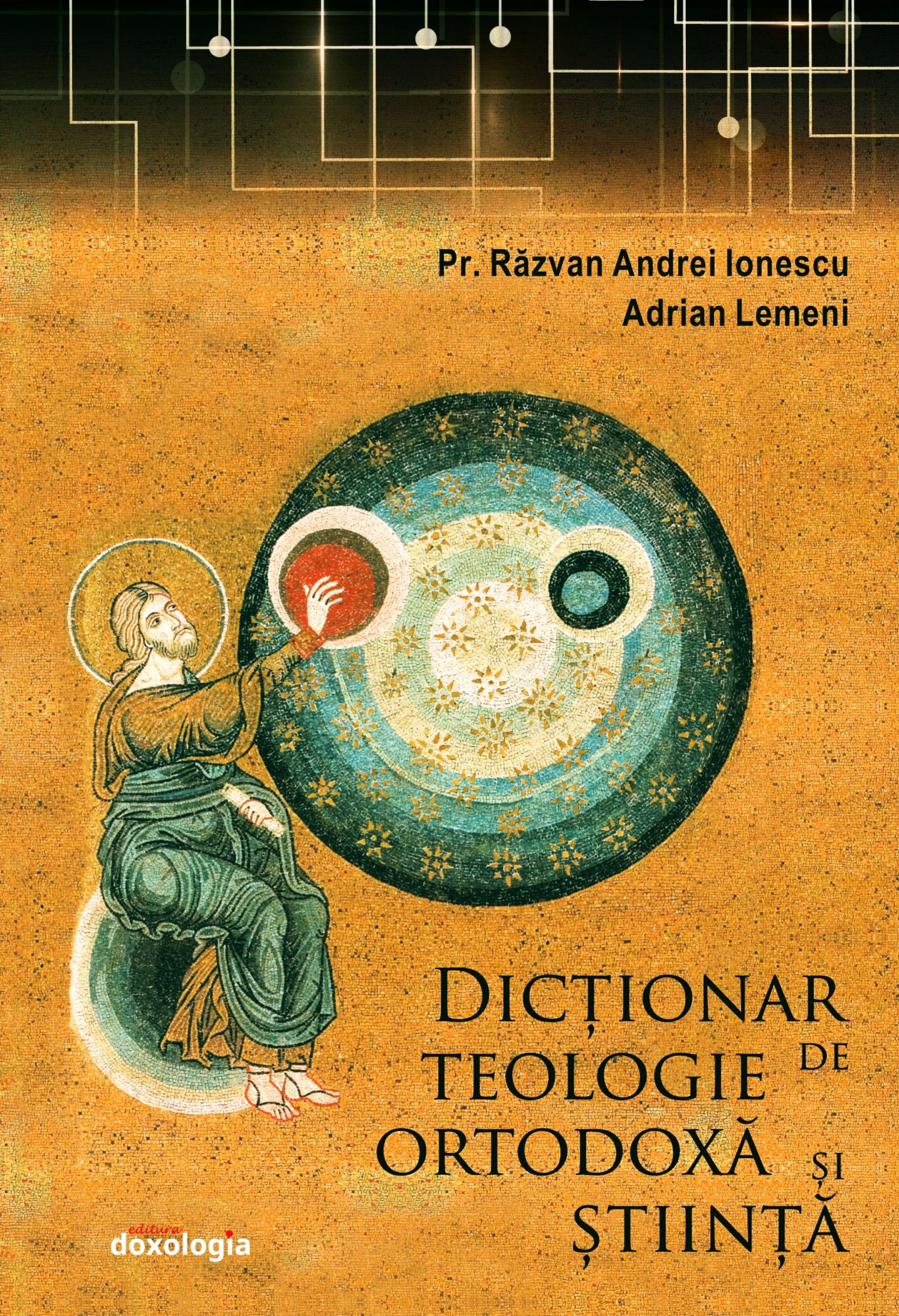 Dictionar de teologie ortodoxa si stiinta de Pr Razvan Andrei Ionescu si Adrian Lemeni