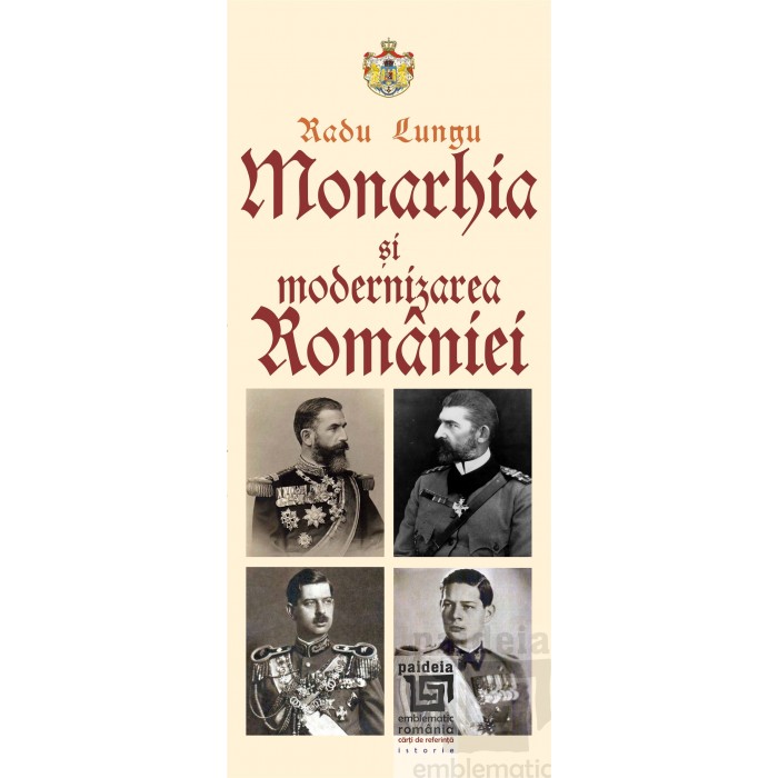Monarhia si modernizarea Romaniei de Radu LUNGU