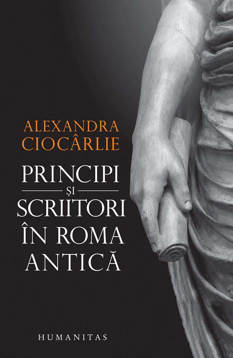 Principi si scriitori in Roma Antica de Alexandra Ciocarlie