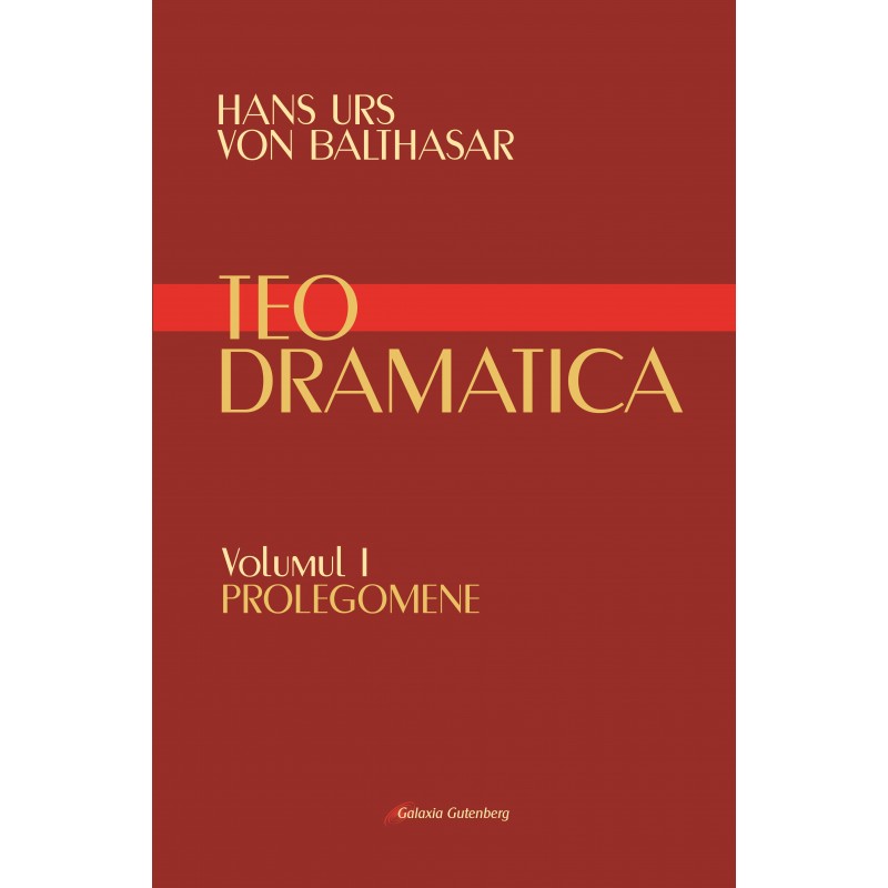 Teodramatica vol I: Prolegomene de Hans Urs von BALTHASAR