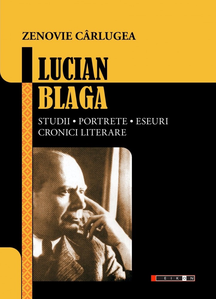 Lucian Blaga. Studii, portete, eseuri, cronici literare de Zenovie CARLUGEA