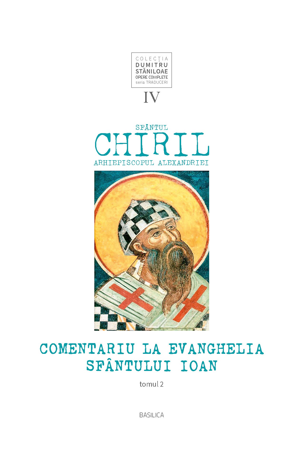 Sfantul Chiril, Arhiepiscopul Alexandriei – Comentariu la Evanghelia Sfantului Ioan, vol. IV, tomul 2