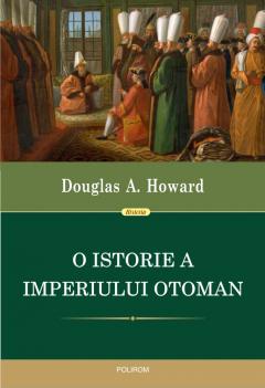 O istorie a Imperiului Otoman de Douglas A. HOWARD