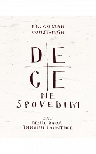 De ce ne spovedim de Parintele Constantin Coman