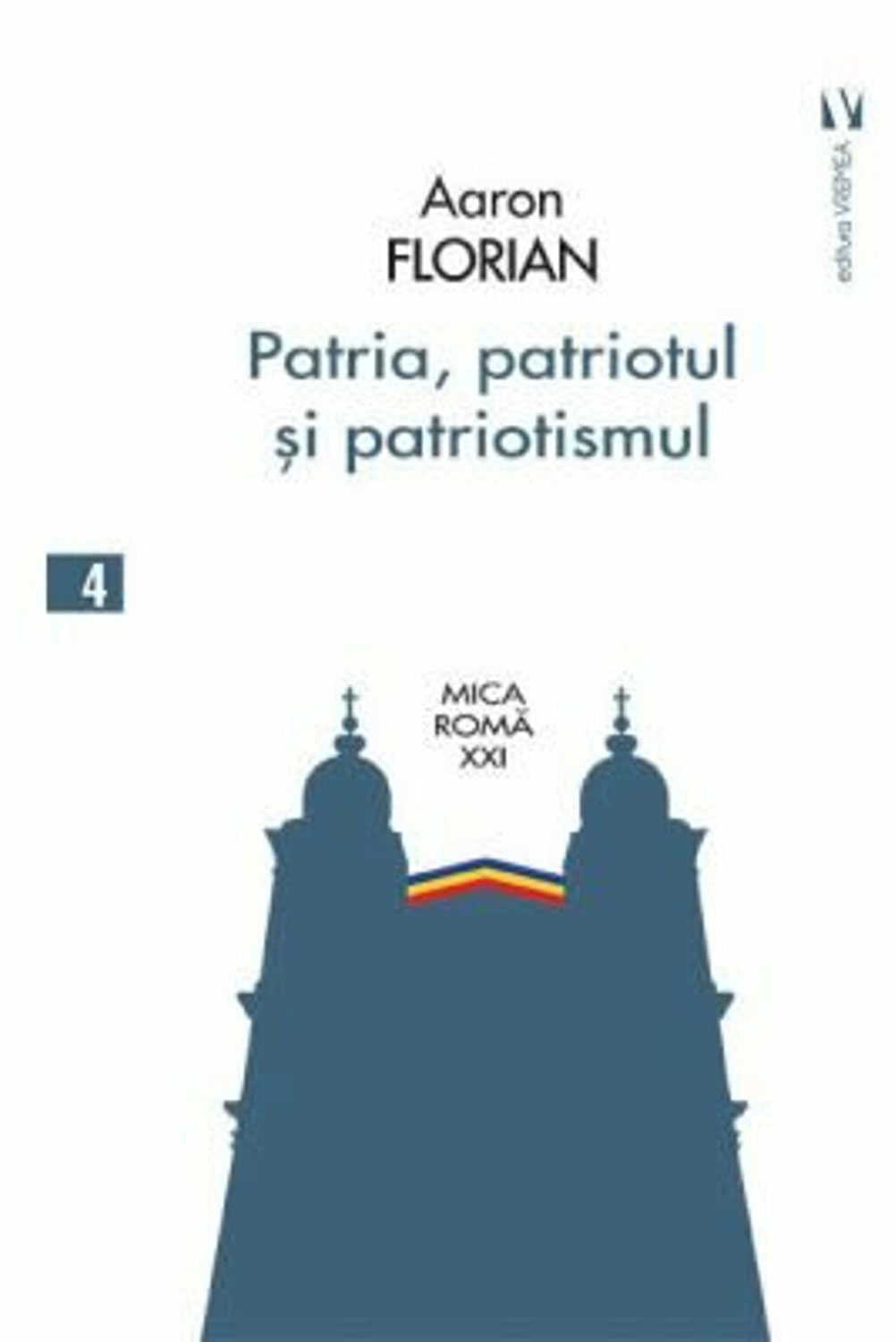 Aaron FLORIAN - Patria, patriotul si patriotismul