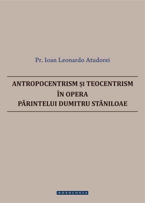 Antropocentrism si teocentrism in opera Parintelui Dumitru Staniloae