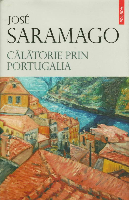 Jose SARAMAGO | Calatorie prin Portugalia