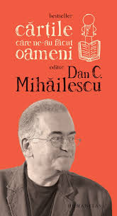Cartile care ne-au facut oameni (ed. Dan C. Mihailescu) - editia a II-a