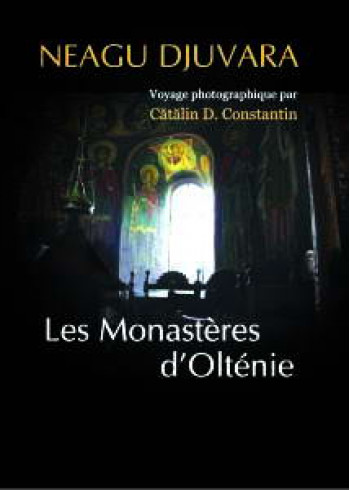 Manastiri din Oltenia/ Les Monasteries d'Oltenie