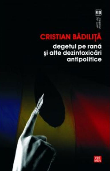 Cristian BADILITA |  Degetul pe rana si alte dezintoxicari apolitice