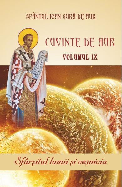 Sfantul Ioan Gura de Aur | Cuvinte de aur. Sfarsitul lumii si vesnicia IX