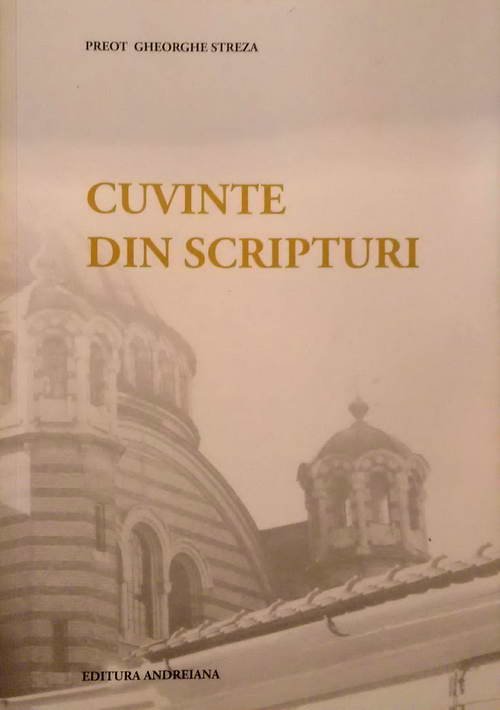 Cuvinte din Scripturi, Pr. Gheorghe Streza