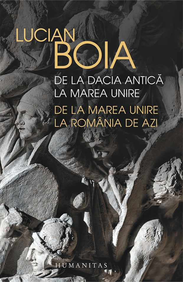 De la Dacia antica la Marea Unire. De la Marea Unire la Romania de azi - Lucian Boia