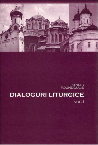 Dialoguri liturgice vol 1 de Ioannis Foundoulis