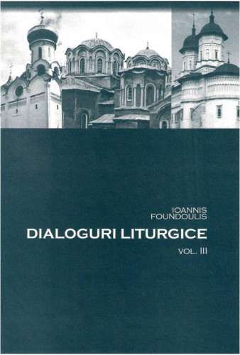 Dialoguri liturgice vol 3 de Ioannis Foundoulis