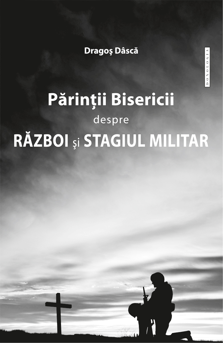 Dragos DASCA | Parintii Bisericii despre razboi si stagiul militar