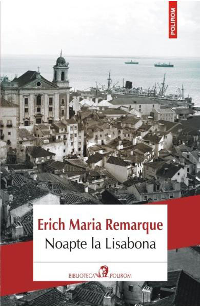 Erich Maria REMARQUE | Noapte la Lisabona