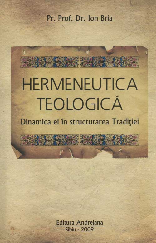 Hermeneutica teologica. Dinamica ei in structurarea Traditiei