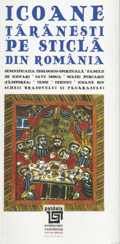Icoane taranesti pe sticla din Romania/Peasant Icons on Glass from Romania