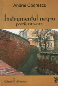Instrumentul negru. Poezii, 1965-1968 - Andrei Codrescu