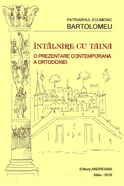 Intalnire cu taina. O prezentare contemporana a ortodoxiei - Patriarhul ecumenic Bartolomeu