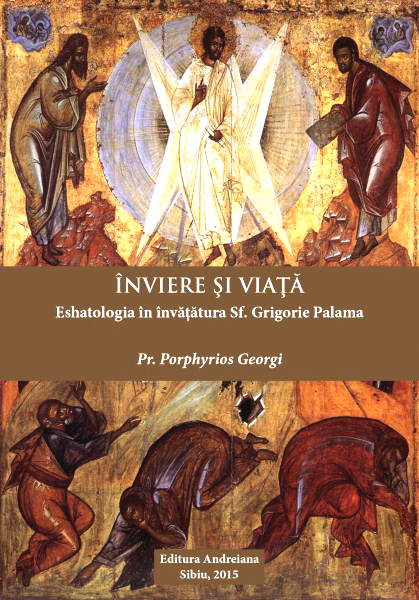 Inviere si viata. Eshatologia in invatatura Sf. Grigorie Palama - Pr. Porphyrios Georgi