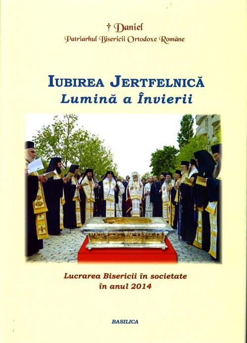 Iubirea jertfelnica, Lumina a Invierii - Preafericitul Daniel, Patriarhul Bisericii Ortodoxe Romane