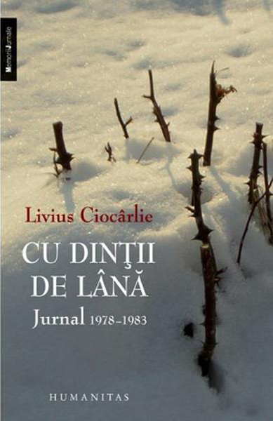 Livius CIOCARLIE | Cu dintii de lana.  Jurnal 1978-1983