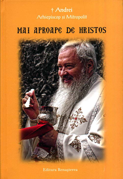Mai aproape de Hristos, IPS Andrei Andreicut