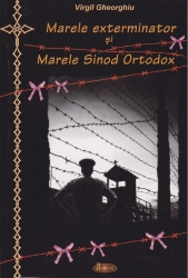 Marele exterminator si Marele Sinod Ortodox - Virgil Gheorghiu