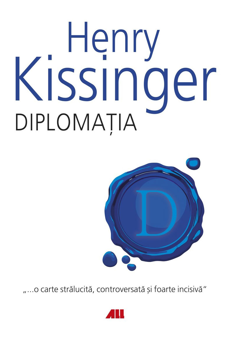 Henry KISSINGER - Diplomatia 