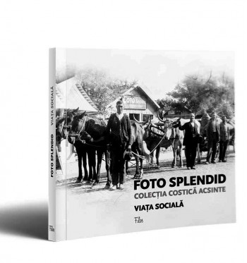 Foto Splendid / Colectia Costica Acsinte, vol. 1. Viata sociala